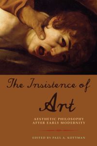 Book Cover for The Insistence of Art by Paul A Kottman