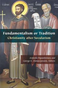 Book Cover for Fundamentalism or Tradition by Aristotle Papanikolaou, George E Demacopoulos,  R Scott Appleby,  Nikolaos Asproulis,  Brandon Gallaher,  Paul J Griffiths,  Vigen Guroian,  Dellas Oliver Herbel,  Edith M Humphrey