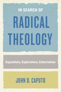 Book Cover for In Search of Radical Theology by John D Caputo