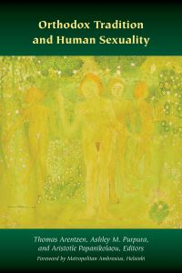 Book Cover for Orthodox Tradition and Human Sexuality by Thomas Arentzen, Ashley M Purpura, Aristotle Papanikolaou,  Thomas Arentzen,  Spyridoula AthanasopoulouKypriou,  John Behr,  Davor D×alto,  Susan Ashbrook Harvey