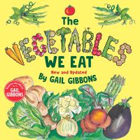 Book Cover for The Vegetables We Eat (New & Updated) by Gail Gibbons