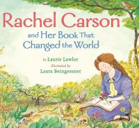 Book Cover for Rachel Carson and Her Book That Changed the World by Laurie Lawlor