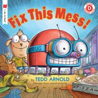 Book Cover for Fix This Mess! by Tedd Arnold