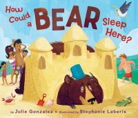 Book Cover for How Could a Bear Sleep Here? by Julie Gonzalez