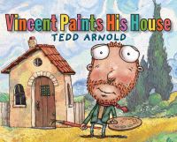 Book Cover for Vincent Paints His House by Tedd Arnold