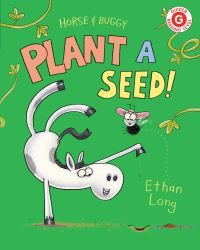 Book Cover for Horse & Buggy Plant a Seed! by Ethan Long