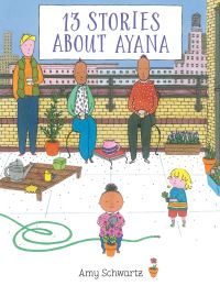 Book Cover for 13 Stories About Ayana by Amy Schwartz