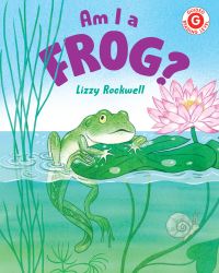 Book Cover for Am I a Frog? by Lizzy Rockwell