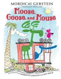 Book Cover for Moose, Goose, and Mouse by Mordicai Gerstein
