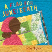 Book Cover for A Flag for Juneteenth by Kim Taylor