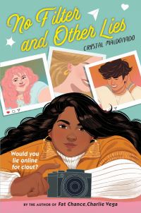 Book Cover for No Filter and Other Lies by Crystal Maldonado