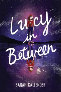 Book Cover for Lucy in Between by Sarah Callender