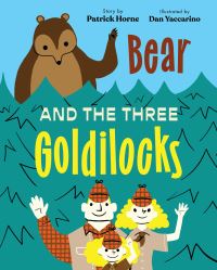 Book Cover for Bear and the Three Goldilocks by Patrick Horne