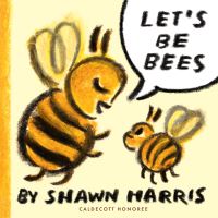 Book Cover for Let's Be Bees by Shawn Harris