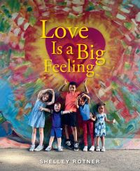 Book Cover for Love Is a Big Feeling by Shelley Rotner