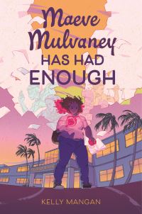 Book Cover for Maeve Mulvaney Has Had Enough by Kelly Mangan