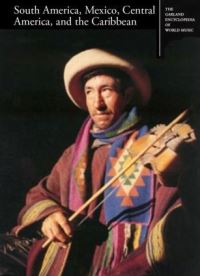 Book Cover for The Garland Encyclopedia of World Music. Vol. 2 South America, Mexico, Central America and the Caribbean by Dale A Olsen, Daniel E Sheehy
