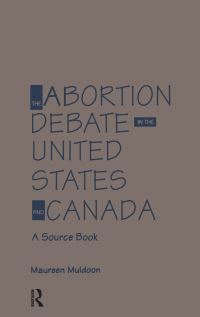 Book Cover for The Abortion Debate in the United States and Canada by Maureen Muldoon