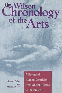 Book Cover for The Wilson Chronology of the Arts by George Ochoa, Melinda Corey, HW Wilson Company