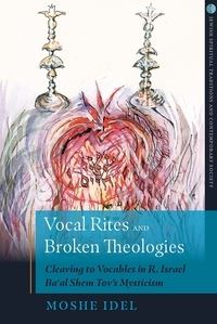Book Cover for Vocal Rites and Broken Theologies by Moshe Idel