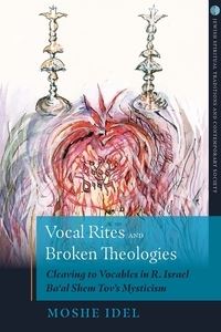 Book Cover for Vocal Rites and Broken Theologies by Moshe Idel