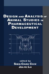 Book Cover for Design and Analysis of Animal Studies in Pharmaceutical Development by SheinChung Chow, Jenpei Liu