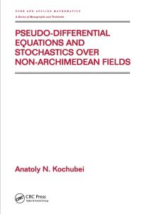 Book Cover for Pseudo-Differential Equations and Stochastics Over Non-Archimedean Fields by Anatoly N Kochubei