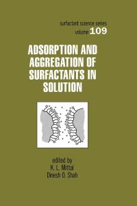 Book Cover for Adsorption and Aggregation of Surfactants in Solution by International Symposium on Surfactants in Solution, K L Mittal, D O Shah