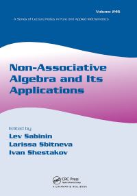 Book Cover for Non-Associative Algebra and Its Applications by International Conference on Nonassociative Algebra and its Applications, Lev V Sabinin, Larissa Sbitneva, I P Shestakov