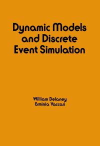 Book Cover for Dynamic Models and Discrete Event Simulation by William Delaney, Erminia Vaccari