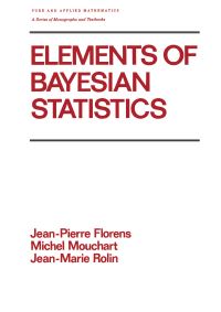 Book Cover for Elements of Bayesian Statistics by J P Florens, Michel Mouchart, J M Rolin