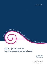 Book Cover for Asymptotic and Computational Analysis by Frank W J Olver, Roderick Wong, University of Manitoba, Canadian Applied Mathematics Society, International Symposium on Asymptotic and Computational Analysis