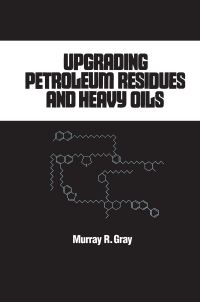 Book Cover for Upgrading Petroleum Residues and Heavy Oils by Murray R Gray
