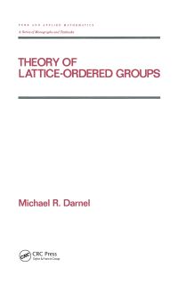Book Cover for Theory of Lattice-Ordered Groups by Michael R Darnel