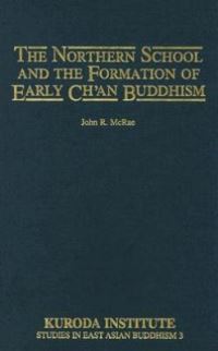Book Cover for The Northern School and the Formation of Early Chan Buddhism by John R McRae