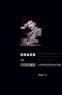 Book Cover for Chaos and Order in the Works of Natsume Soseki by Angela Yiu