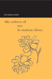 Book Cover for The Culture of Sex in Ancient China by Paul Rakita Goldin