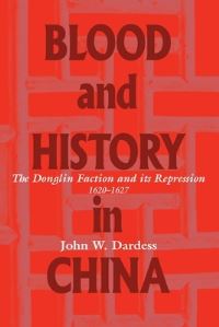Book Cover for Blood and History in China by John W Dardess