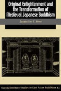 Book Cover for Original Enlightenment and the Transformation of Medieval Japanese Buddhism by Jacqueline Ilyse Stone