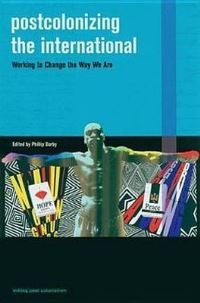 Book Cover for Postcolonizing the International by Phillip Darby