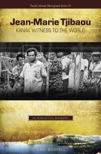 Book Cover for Jean-Marie Tjibaou, Kanak Witness to the World by Eric Waddell, University of Hawaii at Manoa, Pacific Islands Development Program EastWest Center