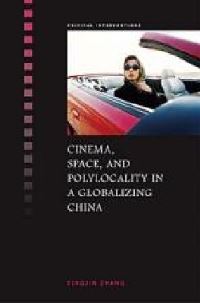Book Cover for Cinema, Space, and Polylocality in a Globalizing China by Yingjin Zhang
