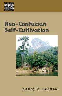 Book Cover for Neo-Confucian Self-Cultivation by Barry C Keenan