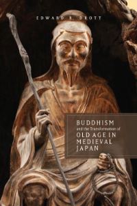 Book Cover for Buddhism and the Transformation of Old Age in Medieval Japan by Edward Robertson Drott