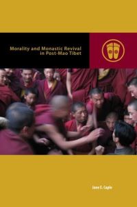 Book Cover for Morality and Monastic Revival in Post-Mao Tibet by Jane E Caple