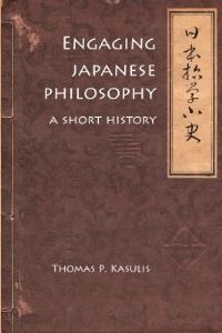 Book Cover for Engaging Japanese Philosophy by Thomas P Kasulis