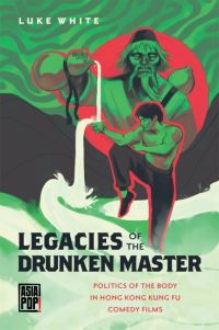 Book Cover for Legacies of the Drunken Master by Luke White