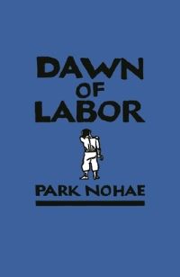 Book Cover for Dawn of Labor by Nohae Pak, Janet Poole
