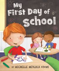 Book Cover for My First Day of School by Michelle Medlock Adams