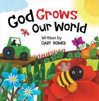 Book Cover for God Grows Our World by Gary Bower